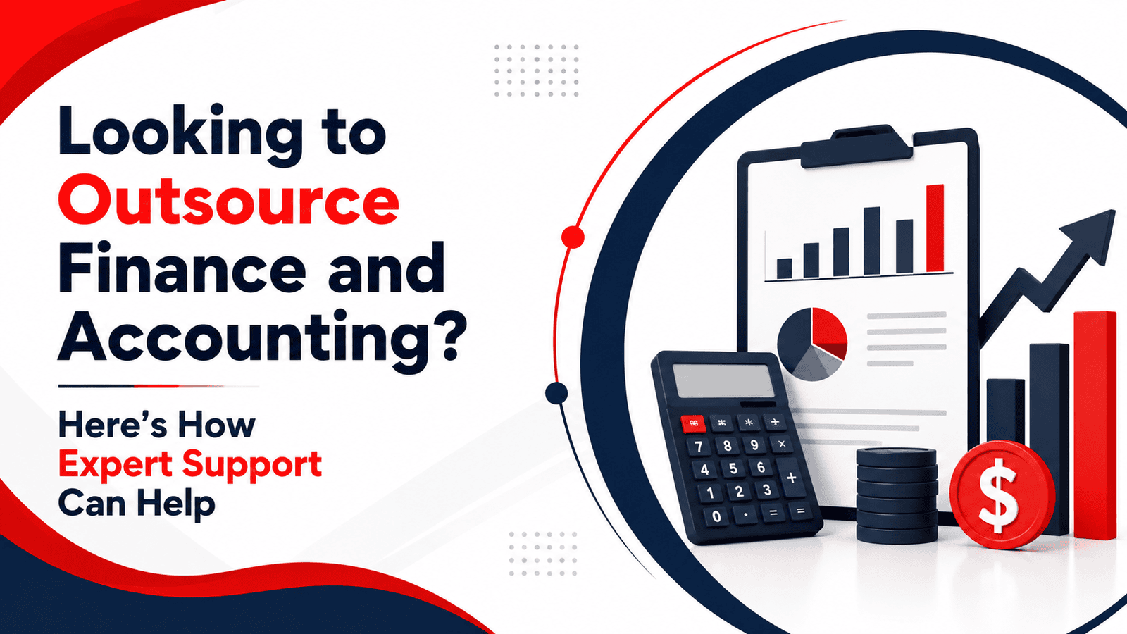 Looking to Outsource Finance and Accounting? Here’s How Expert Support Can Help